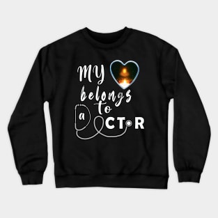 My Heart Belongs To A Doctor Crewneck Sweatshirt